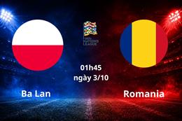 Nhận định Ba Lan vs Romania (01h45 ngày 3/10): Chủ nhà vượt trội