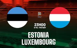 Nhận định bóng đá Estonia vs Luxembourg 23h00 ngày 3/10 (UEFA Nations League 2026/27)