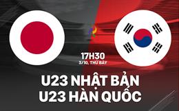 Nhận định bóng đá U23 Nhật Bản vs U23 Hàn Quốc 17h30 ngày 3/10 (ASIAD 2026)