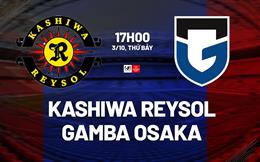 Nhận định Kashiwa Reysol vs Gamba Osaka 17h00 ngày 3/10 (Cúp Liên đoàn Nhật Bản 2026/27)