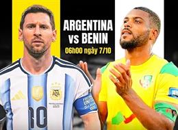 Trực tiếp bóng đá Argentina vs Benin 6h00 ngày 7/10 (Giao hữu quốc tế)