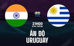 Nhận định bóng đá Ấn Độ vs Uruguay 21h00 ngày 6/10 (Giao hữu quốc tế)