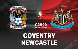 Nhận định Coventry vs Newcastle (2h00 ngày 13/10): Chích chòe vượt khó