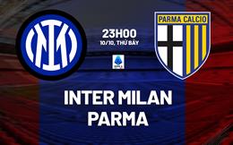 Nhận định Inter Milan vs Parma (23h00 ngày 10/10): Đòi lại ngôi đầu