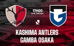 Nhận định bóng đá Kashima Antlers vs Gamba Osaka 17h00 ngày 9/10 (VĐQG Nhật Bản 2026)