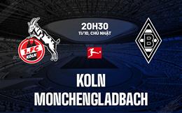 Nhận định Koln vs Gladbach (20h30 ngày 11/10): Chờ mưa bàn thắng