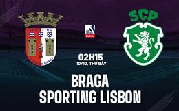 Nhận định Braga vs Sporting Lisbon 2h15 ngày 10/10 (VĐQG Bồ Đào Nha 2026/27)