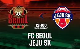 Nhận định bóng đá FC Seoul vs Jeju SK 12h00 ngày 10/10 (VĐQG Hàn Quốc 2026)