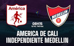 Nhận định America de Cali vs Independiente Medellin 8h15 ngày 12/10 (VĐQG Colombia 2026)