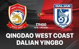 Nhận định Qingdao West Coast vs Dalian Yingbo 17h00 ngày 11/10 (VĐQG Trung Quốc 2026)