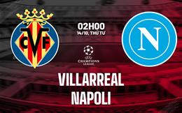 Nhận định Villarreal vs Napoli (02h00 ngày 14/10): Làm khó chủ nhà