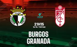 Nhận định bóng đá Burgos vs Granada 21h15 ngày 12/10 (Hạng 2 TBN 2026/27)