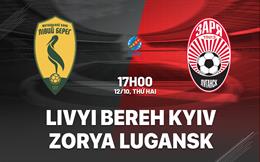 Nhận định Livyi Bereh Kyiv vs Zorya Lugansk 17h00 ngày 12/10 (VĐQG Ukraine 2026/27)