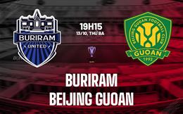 Nhận định bóng đá Buriram vs Beijing Guoan 19h15 ngày 13/10 (ACL Elite 2026/27)