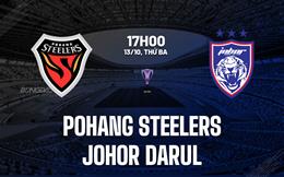 Nhận định bóng đá Pohang Steelers vs Johor Darul 17h00 ngày 13/10 (ACL Elite 2026/27)