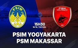 Nhận định bóng đá PSIM Yogyakarta vs PSM Makassar 15h30 ngày 16/10 (VĐQG Indonesia 2026/27)