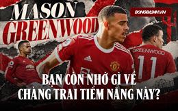 Bạn còn nhớ gì về Mason Greenwood?