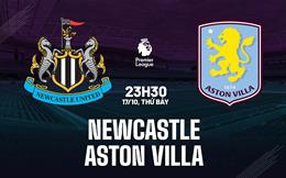 Nhận định Newcastle vs Aston Villa (23h30 ngày 17/10): Trận cầu khó lường