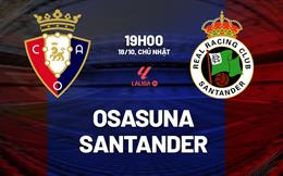 Nhận định bóng đá Osasuna vs Santander 19h00 ngày 18/10 (La Liga 2026/27)