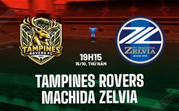 Nhận định Tampines Rovers vs Machida Zelvia 19h15 ngày 15/10 (ACL Two 2026/27)