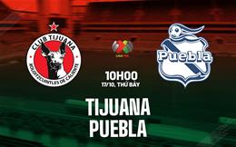 Nhận định bóng đá Tijuana vs Puebla 10h00 ngày 17/10 (VĐQG Mexico 2026/27)