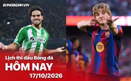 Lịch thi đấu, trực tiếp bóng đá hôm nay 17/10/2026: Real Betis vs Barcelona