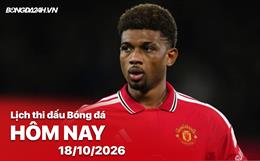 Lịch thi đấu, trực tiếp bóng đá hôm nay 18/10/2026: Leeds vs Man United