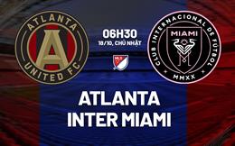 Nhận định bóng đá Atlanta vs Inter Miami 6h30 ngày 18/10 (Nhà nghề Mỹ 2026)