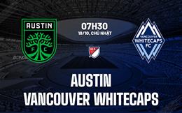 Nhận định bóng đá Austin vs Vancouver Whitecaps 7h30 ngày 18/10 (Nhà nghề Mỹ 2026)