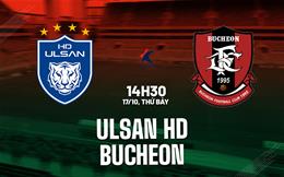 Nhận định bóng đá Ulsan HD vs Bucheon 14h30 ngày 17/10 (VĐQG Hàn Quốc 2026)