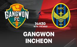 Nhận định bóng đá Gangwon vs Incheon 14h30 ngày 18/10 (VĐQG Hàn Quốc 2026)