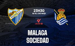 Nhận định bóng đá Malaga vs Sociedad 23h30 ngày 18/10 (La Liga 2026/27)