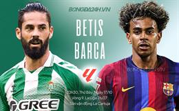 Nhận định Real Betis vs Barca (23h30 ngày 17/10): Chờ mưa bàn thắng