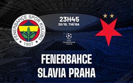 Nhận định Fenerbahce vs Slavia Praha 23h45 ngày 20/10 (UEFA Champions League 2026/27)