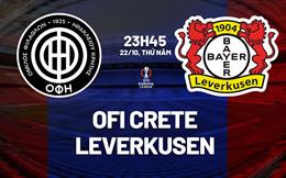 Nhận định OFI Crete vs Leverkusen (23h45 ngày 22/10): Phong độ trái ngược