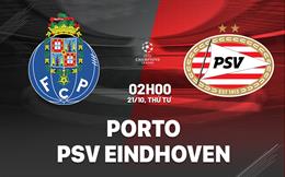Nhận định Porto vs PSV Eindhoven (02h00 ngày 21/10): Hiểm địa Dragao