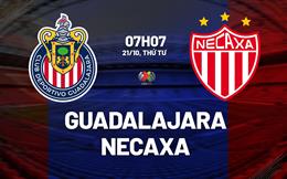Nhận định bóng đá Guadalajara vs Necaxa 07h07 ngày 21/10 (VĐQG Mexico 2026/27)