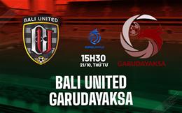 Nhận định Bali United vs Garudayaksa 15h30 ngày 21/10 (VĐQG Indonesia 2026/27)