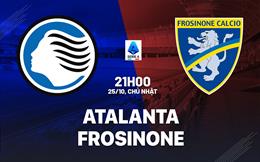 Nhận định Atalanta vs Frosinone (21h00 ngày 25/10): Đội khách đáng gờm