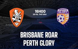 Nhận định bóng đá Brisbane Roar vs Perth Glory 16h00 ngày 23/10 (VĐQG Australia 2026/27)