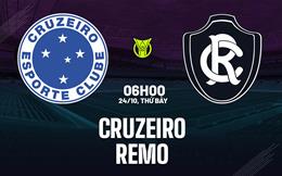 Nhận định bóng đá Cruzeiro vs Remo 6h00 ngày 24/10 (VĐQG Brazil 2026)