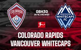 Nhận định Colorado Rapids vs Vancouver Whitecaps 8h30 ngày 25/10 (Nhà nghề Mỹ 2026)