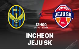 Nhận định bóng đá Incheon vs Jeju SK 12h00 ngày 24/10 (VĐQG Hàn Quốc 2026)