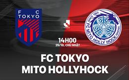 Nhận định bóng đá FC Tokyo vs Mito Hollyhock 14h00 ngày 25/10 (VĐQG Nhật Bản 2026/27)