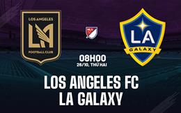 Nhận định bóng đá Los Angeles FC vs LA Galaxy 8h00 ngày 26/10 (Nhà nghề Mỹ 2026)