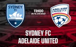 Nhận định bóng đá Sydney FC vs Adelaide United 11h00 ngày 25/10 (VĐQG Australia 2026/27)