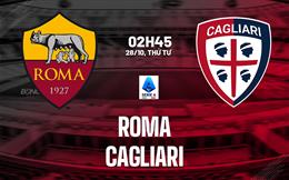 Nhận định Roma vs Cagliari (02h45 ngày 28/10): Lợi thế sân nhà