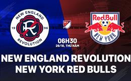 Nhận định New England Revolution vs New York Red Bulls 6h30 ngày 29/10 (Nhà Nghề Mỹ 2026)