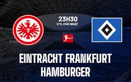 Nhận định Frankfurt vs Hamburger (23h30 ngày 1/11): Chủ nhà quyết thắng