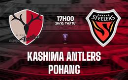 Nhận định Kashima Antlers vs Pohang 17h00 ngày 28/10 (AFC Champions League Elite 2026/27)